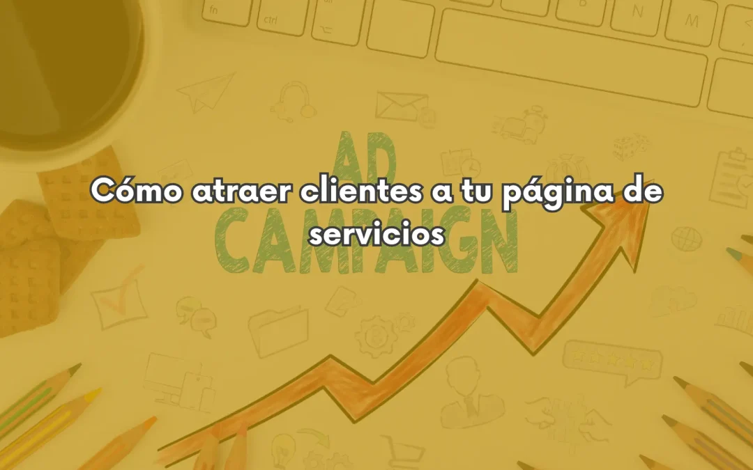 Cómo atraer clientes a tu página de servicios